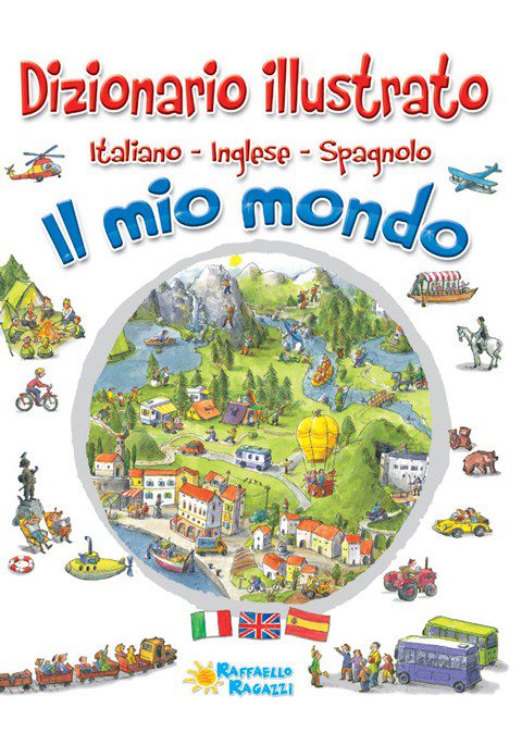 Il mio mondo - Dizionario illustrato Italiano-Inglese-Spagnolo