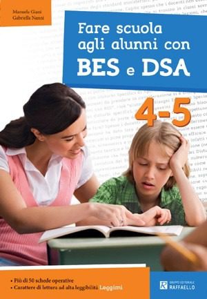 Fare scuola agli alunni con BES e DSA. Classi 4-5